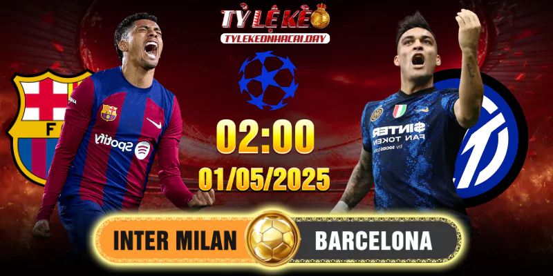 Soi Kèo Barcelona Vs Inter Milan 02h00, 01/05/2025 Bán Kết C1 1 Soi Kèo Barcelona Vs Inter Milan 02h00, 01/05/2025 Bán Kết C1