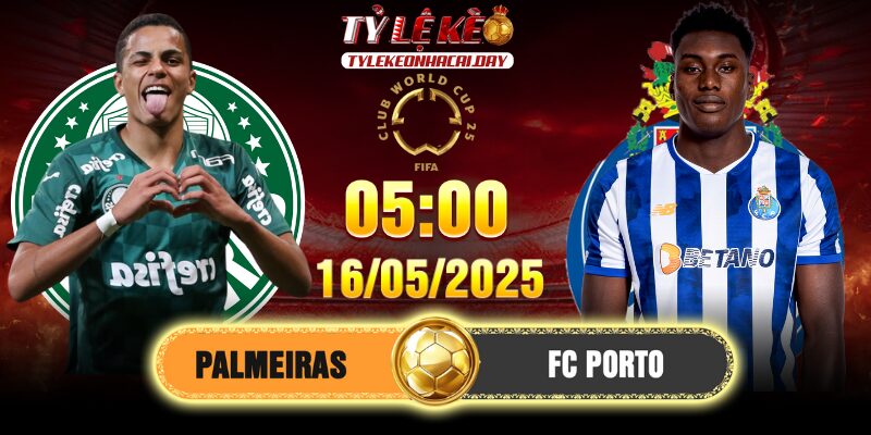 Soi Kèo Palmeiras Vs FC Porto 5h 16/6/2025 FIFA CWC