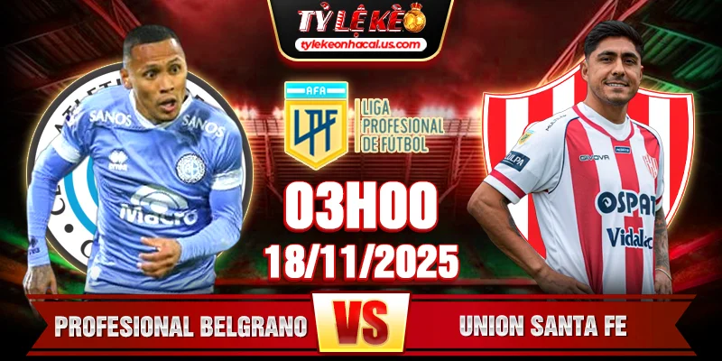 Soi Kèo Belgrano Vs Union Santa Fe 3h 18/11 - VĐQG Argentina 1 Profesional Belgrano Vs Union Santa Fe