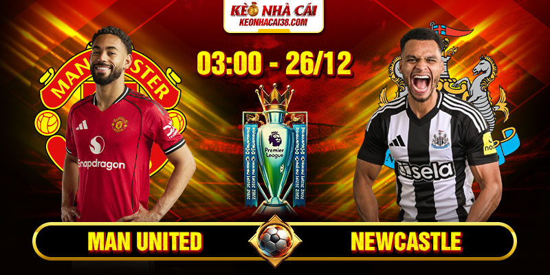 Soi Kèo Man United Vs Newcastle 3h00 26/12 - Ngoại Hạng Anh 1 Soi Kèo Man United Vs Newcastle 3h00 26/12 - Ngoại Hạng Anh