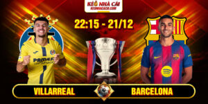 Soi Kèo Villarreal Vs Barcelona 22h15 21/12 - La Liga 10 Soi Kèo Villarreal Vs Barcelona 22h15 21/12 - La Liga