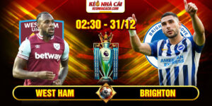 Soi Kèo West Ham Vs Brighton 2h30 31/12 - Ngoại Hạng Anh 5 Soi Kèo West Ham Vs Brighton 2h30 31/12 - Ngoại Hạng Anh