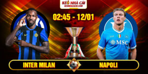 Soi Kèo Inter Milan Vs Napoli 2h45 12/1 - Serie A