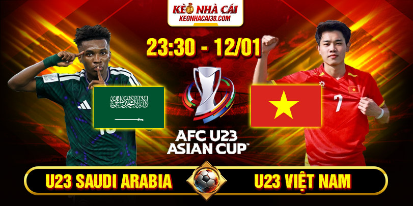 Soi Kèo U23 Saudi Arabia Vs U23 Việt Nam 23h30 12/1 - U23 Châu Á 1 Soi Kèo U23 Saudi Arabia Vs U23 Việt Nam 23h30 12/1 - U23 Châu Á