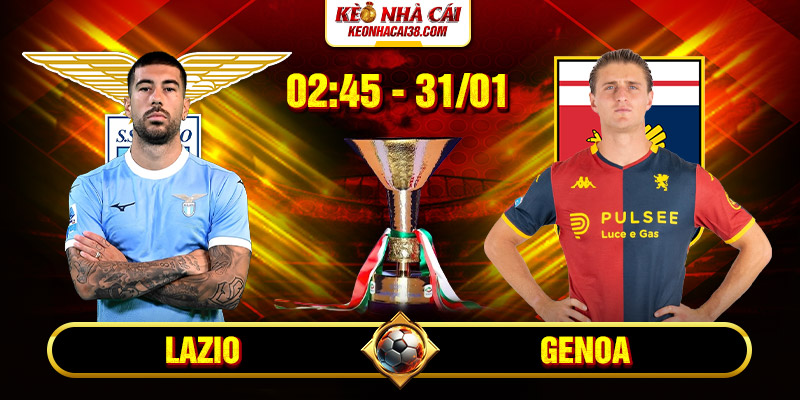 Soi Kèo Lazio Vs Genoa 2h45 31/1 - Serie A 1 Soi Kèo Lazio Vs Genoa 2h45 31/1 - Serie A