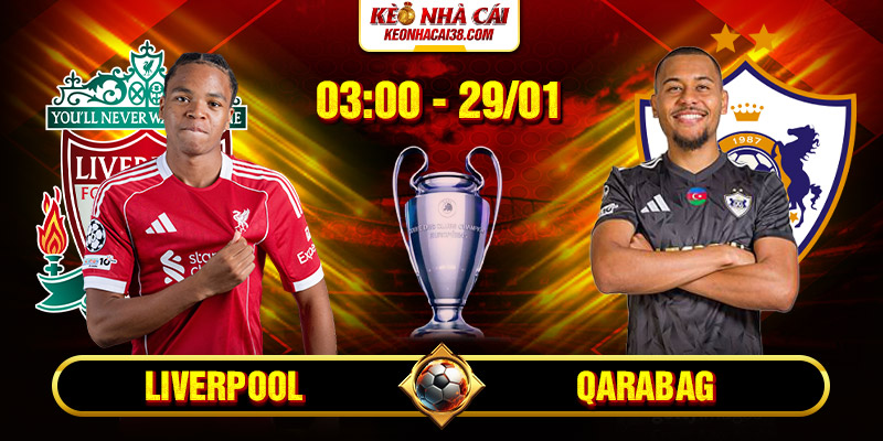 Soi Kèo Liverpool Vs Qarabag 3h 29/1 - Champions League 1 Soi Kèo Liverpool Vs Qarabag 3h 29/1 - Champions League